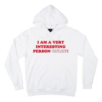 I Am A Very Interesting Person Online Funny Hoodie