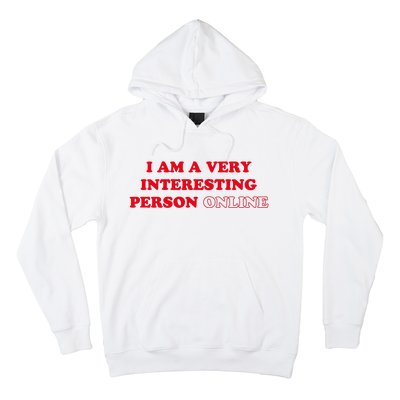 I Am A Very Interesting Person Online Funny Hoodie