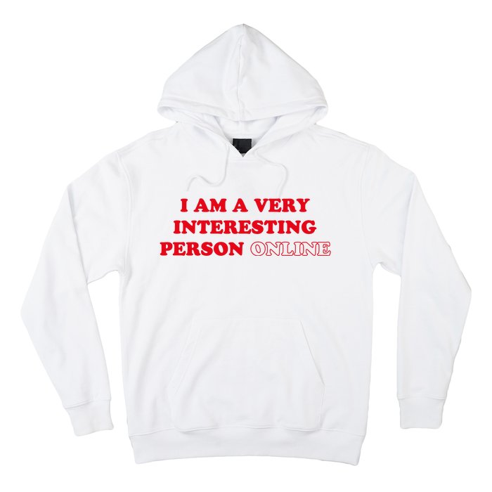 I Am A Very Interesting Person Online Funny Hoodie