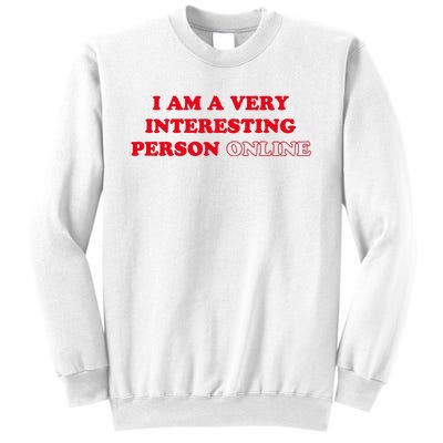 I Am A Very Interesting Person Online Funny Sweatshirt