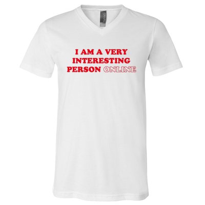 I Am A Very Interesting Person Online Funny V-Neck T-Shirt