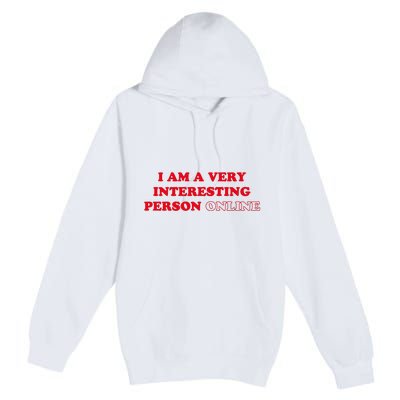 I Am A Very Interesting Person Online Funny Premium Pullover Hoodie