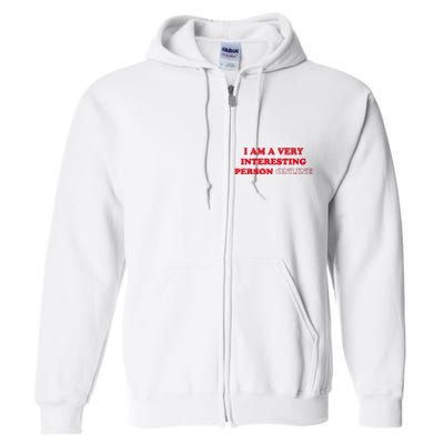 I Am A Very Interesting Person Online Funny Full Zip Hoodie