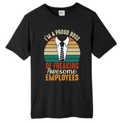 I Am A Proud Boss Of Freaking Awesome Employees Gift Tall Fusion ChromaSoft Performance T-Shirt