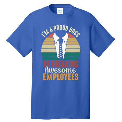 I Am A Proud Boss Of Freaking Awesome Employees Gift Tall T-Shirt