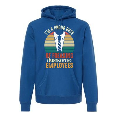 I Am A Proud Boss Of Freaking Awesome Employees Gift Premium Hoodie