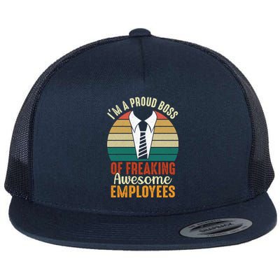 I Am A Proud Boss Of Freaking Awesome Employees Gift Flat Bill Trucker Hat