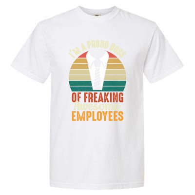 I Am A Proud Boss Of Freaking Awesome Employees Gift Garment-Dyed Heavyweight T-Shirt