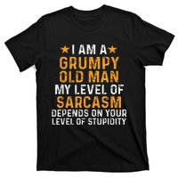 I Am A Grumpy Old Man My Level Of Sarcasm Depends On Your T-Shirt