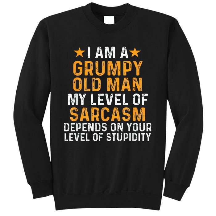 I Am A Grumpy Old Man My Level Of Sarcasm Depends On Your Tall Sweatshirt