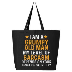 I Am A Grumpy Old Man My Level Of Sarcasm Depends On Your 25L Jumbo Tote