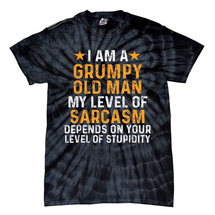 I Am A Grumpy Old Man My Level Of Sarcasm Depends On Your Tie-Dye T-Shirt