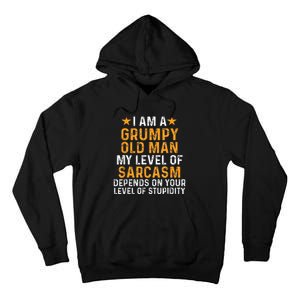 I Am A Grumpy Old Man My Level Of Sarcasm Depends On Your Tall Hoodie