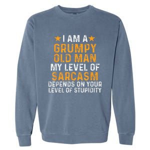 I Am A Grumpy Old Man My Level Of Sarcasm Depends On Your Garment-Dyed Sweatshirt