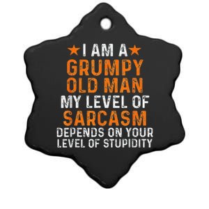 I Am A Grumpy Old Man My Level Of Sarcasm Depends On Your Ceramic Star Ornament