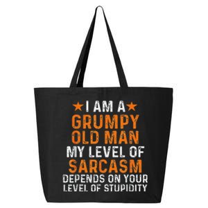 I Am A Grumpy Old Man My Level Of Sarcasm Depends On Your 25L Jumbo Tote