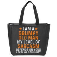 I Am A Grumpy Old Man My Level Of Sarcasm Depends On Your Zip Tote Bag