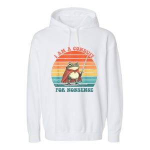 I Am A Conduit For Nonsense Design Garment-Dyed Fleece Hoodie