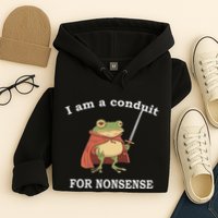 I Am A Conduit For Nonsense Funny Frog With Sword And Red Hoodie