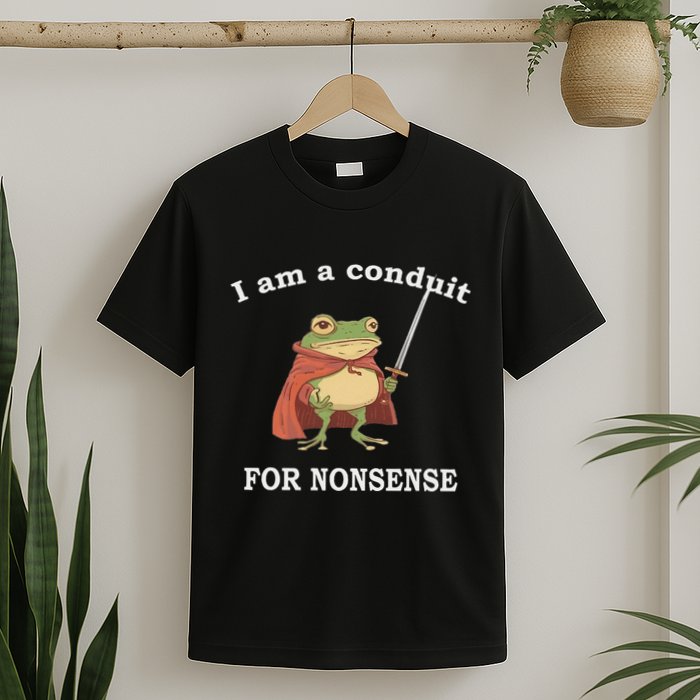 I Am A Conduit For Nonsense Funny Frog With Sword And Red T-Shirt