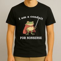 I Am A Conduit For Nonsense Funny Frog With Sword And Red T-Shirt