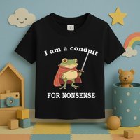 I Am A Conduit For Nonsense Funny Frog With Sword And Red Toddler T-Shirt