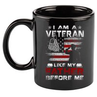 I Am A Veteran Like My Father Before Me Veteran 11oz C Handle Ceramic Mug
