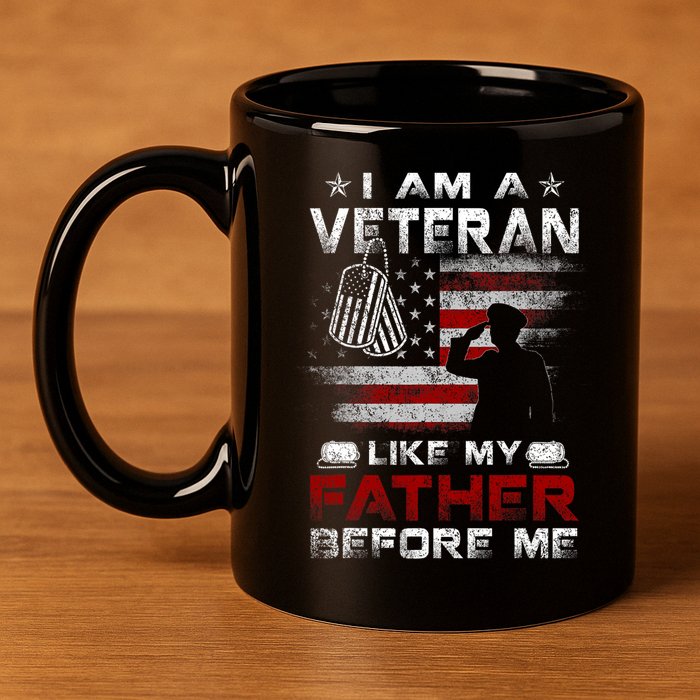 I Am A Veteran Like My Father Before Me Veteran 11oz C Handle Ceramic Mug