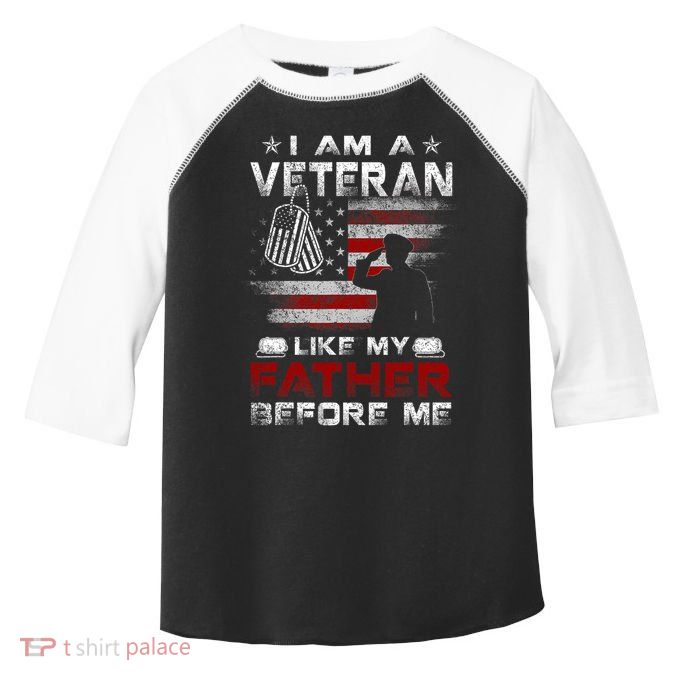 I Am A Veteran Like My Father Before Me Veteran Toddler Fine Jersey T-Shirt