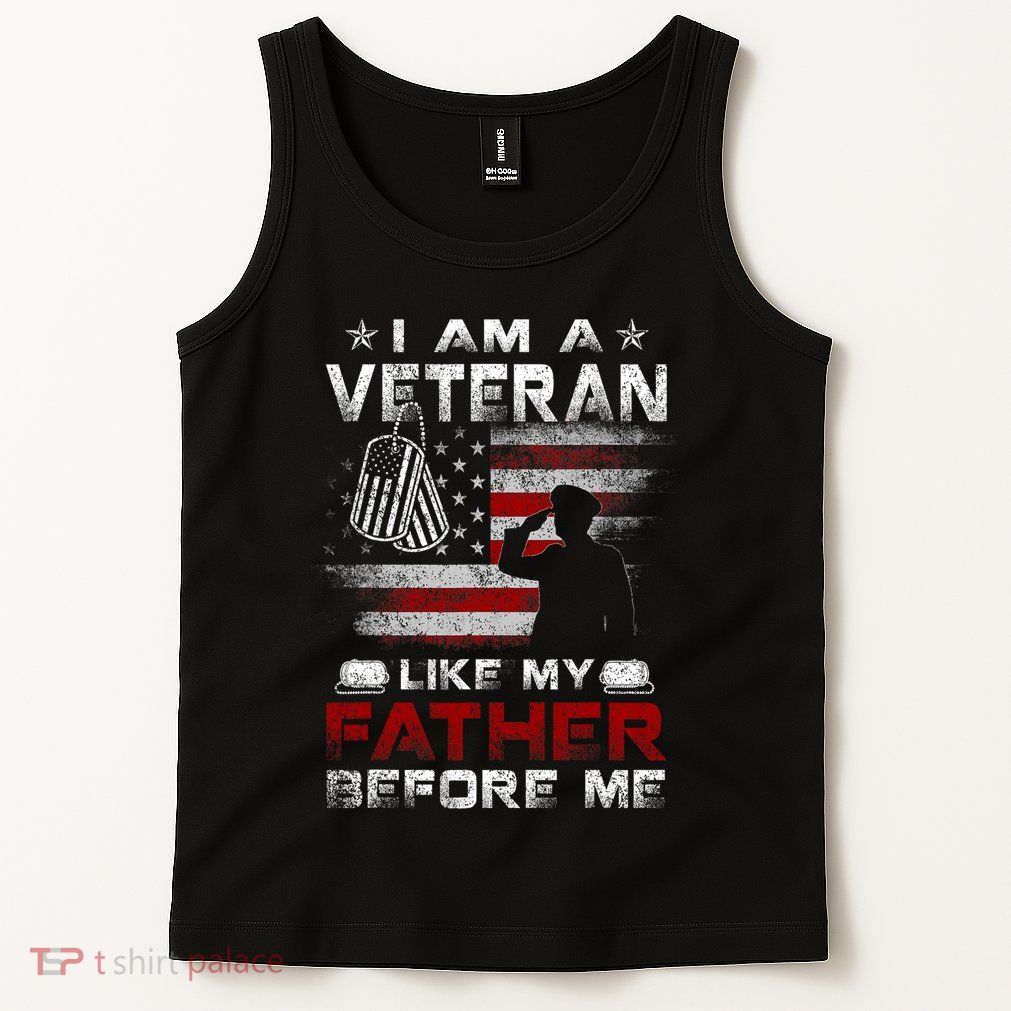 I Am A Veteran Like My Father Before Me Veteran Tank Top
