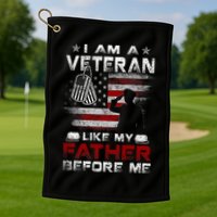 I Am A Veteran Like My Father Before Me Veteran Golf Towel