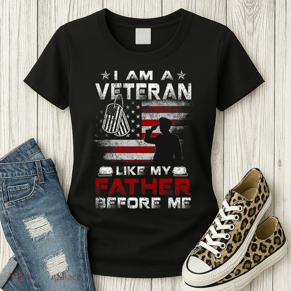 I Am A Veteran Like My Father Before Me Veteran Womens T-Shirt
