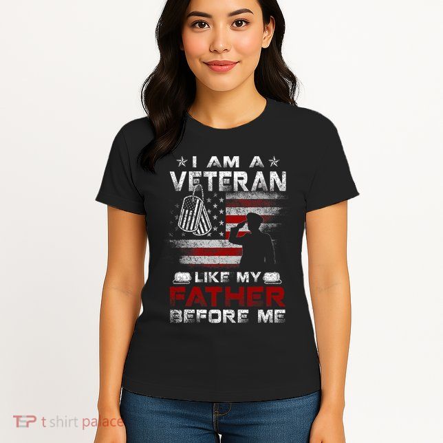 I Am A Veteran Like My Father Before Me Veteran Womens T-Shirt