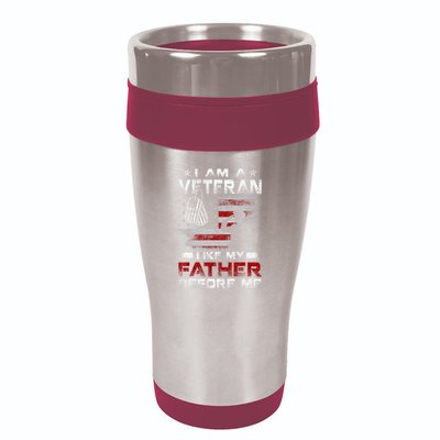 I Am A Veteran Like My Father Before Me Veteran 16oz Travel Tumbler
