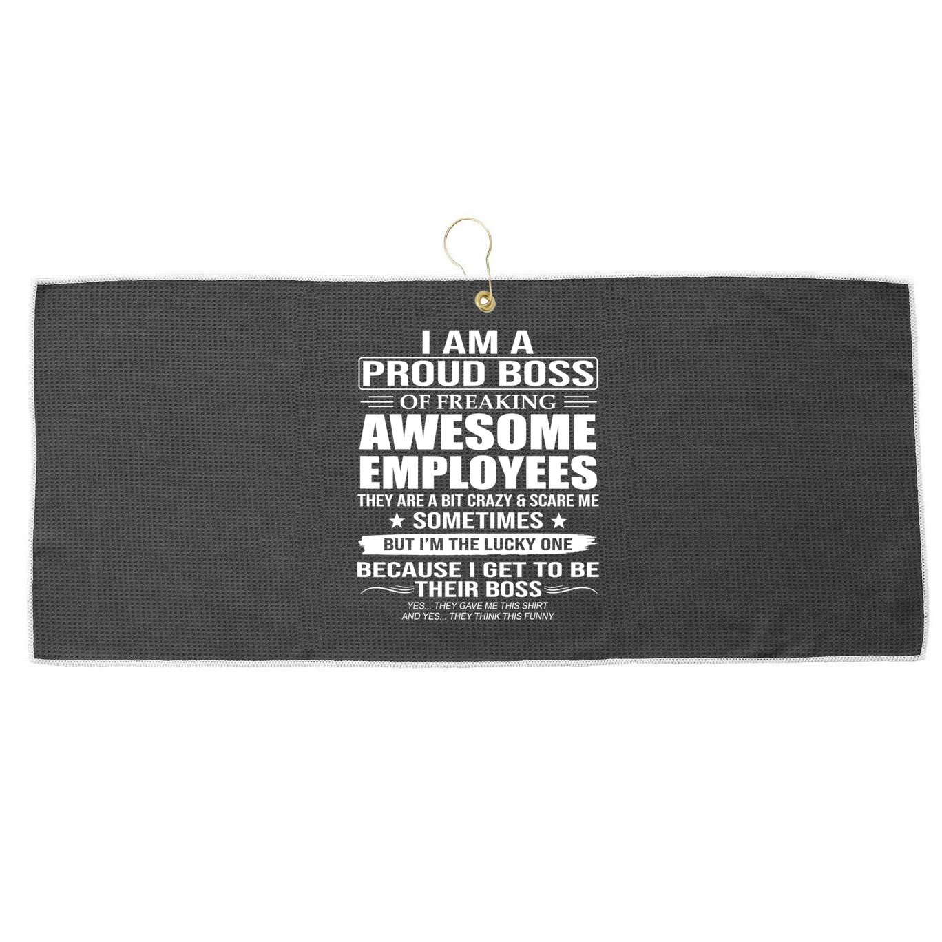 I Am A Proud Boss Of Freaking Awesome Employees Gift Large Microfiber Waffle Golf Towel