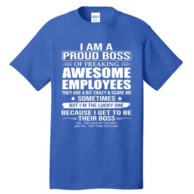 I Am A Proud Boss Of Freaking Awesome Employees Gift Tall T-Shirt