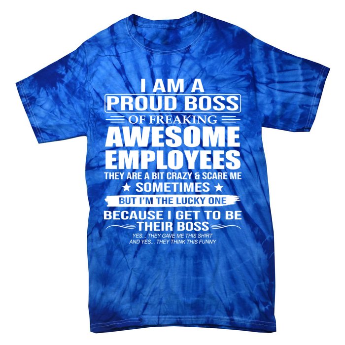 I Am A Proud Boss Of Freaking Awesome Employees Gift Tie-Dye T-Shirt