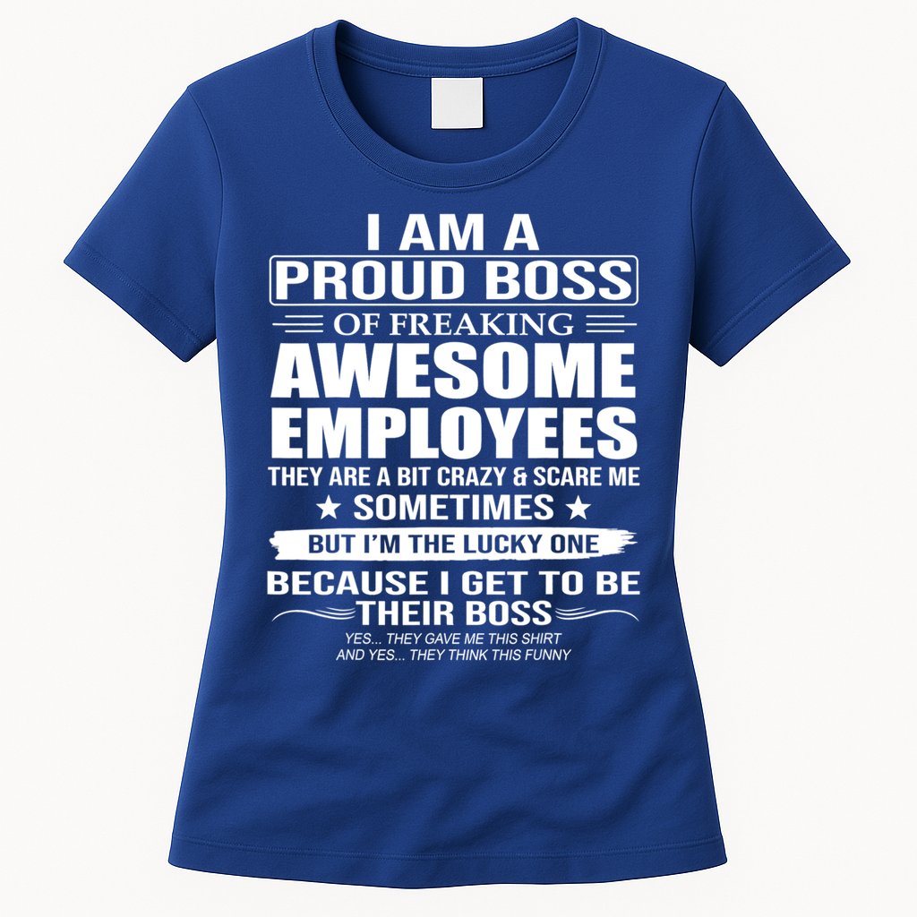 I Am A Proud Boss Of Freaking Awesome Employees Gift Womens T-Shirt