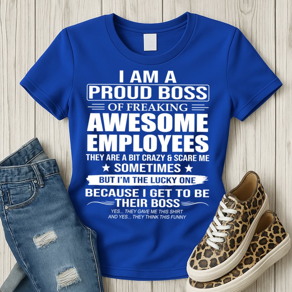 I Am A Proud Boss Of Freaking Awesome Employees Gift Womens T-Shirt