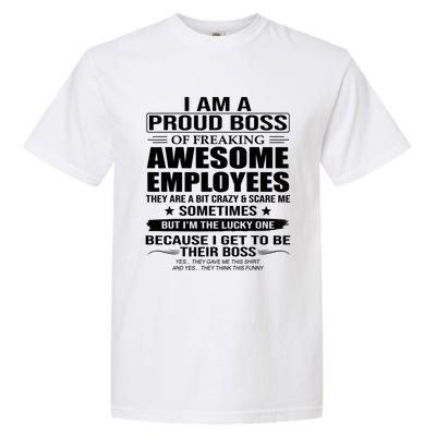 I Am A Proud Boss Of Freaking Awesome Employees Gift Garment-Dyed Heavyweight T-Shirt