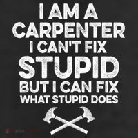I Am A Carpenter I Can't Fix Stupid Funny Carpentry Gift Cool Comfort Performance Bucket Hat