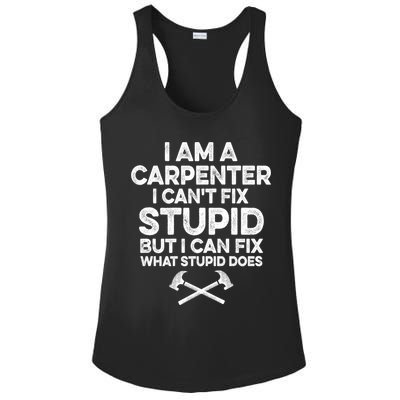 I Am A Carpenter I Can't Fix Stupid Funny Carpentry Gift Ladies PosiCharge Competitor Racerback Tank