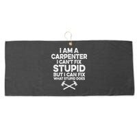 I Am A Carpenter I Can't Fix Stupid Funny Carpentry Gift Large Microfiber Waffle Golf Towel
