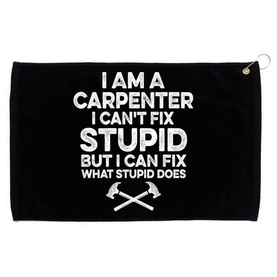 I Am A Carpenter I Can't Fix Stupid Funny Carpentry Gift Grommeted Golf Towel