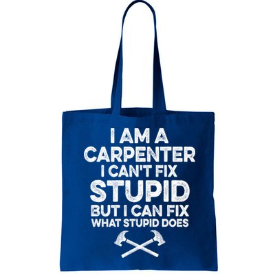 I Am A Carpenter I Can't Fix Stupid Funny Carpentry Gift Bag