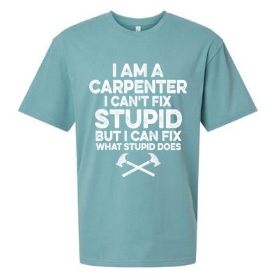 I Am A Carpenter I Can't Fix Stupid Funny Carpentry Gift Sueded Cloud Jersey T-Shirt