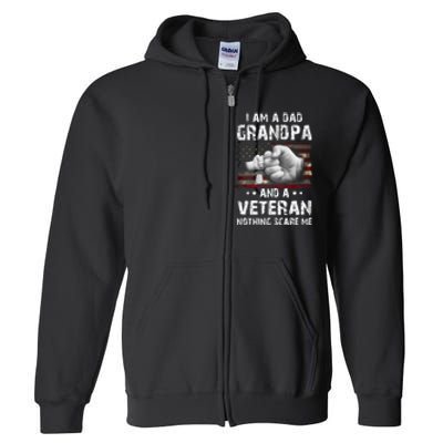 I Am A Dad Grandpa And A Veteran Nothing Scares Me USA Flag Full Zip Hoodie