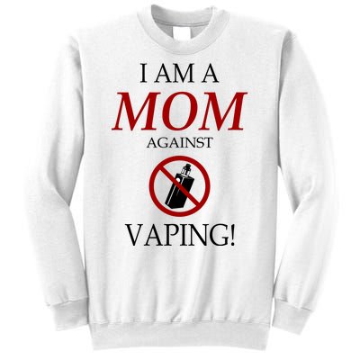 I Am A Mom Against Vaping Sweatshirt