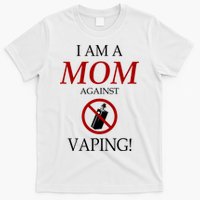I Am A Mom Against Vaping T-Shirt