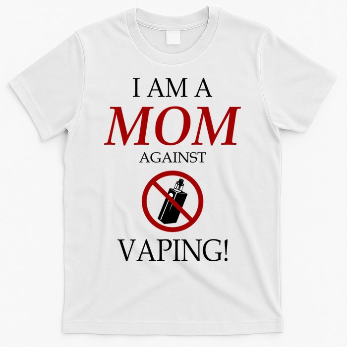 I Am A Mom Against Vaping T-Shirt
